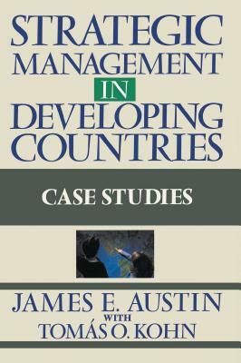 Strategic Management in Developing Countries by James E. Austin