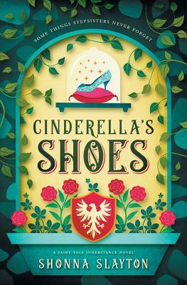 Cinderella's Shoes by Shonna Slayton