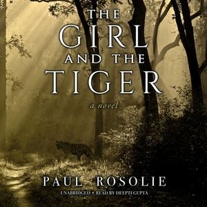 The Girl and the Tiger by Paul Rosolie