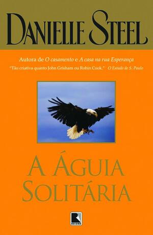 A Águia Solitária by Danielle Steel