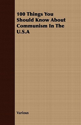 100 Things You Should Know about Communism in the U.S.a by Various