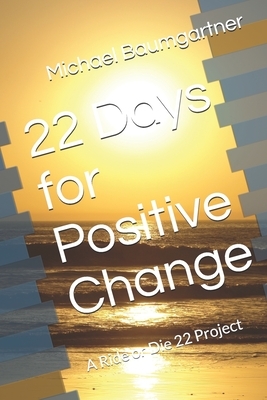 22 Days for Positive Change: A Ride or Die 22 Project by Michael Baumgartner