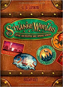 Strangeworlds - Öffne den Koffer und spring hinein by L.D. Lapinski
