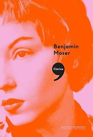Clarice, by Benjamin Moser