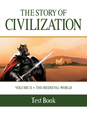 The Story of Civilization: Volume II - The Medieval World Test Book by Phillip Campbell