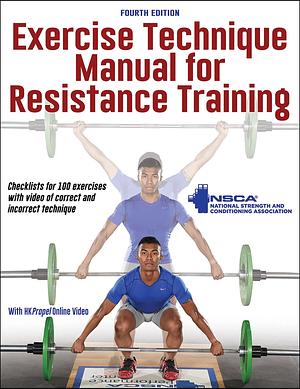 Exercise Technique Manual for Resistance Training by NSCA -National Strength &amp; Conditioning Association, NSCA -National Strength &amp; Conditioning Association