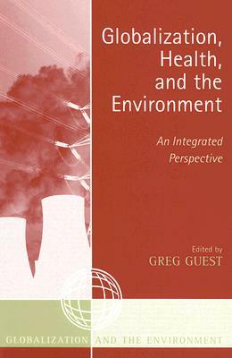 Globalization, Health, and the Environment: An Integrated Perspective by 