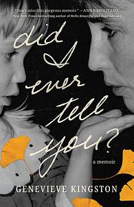 Did I Ever Tell You?: A Memoir by Genevieve Kingston