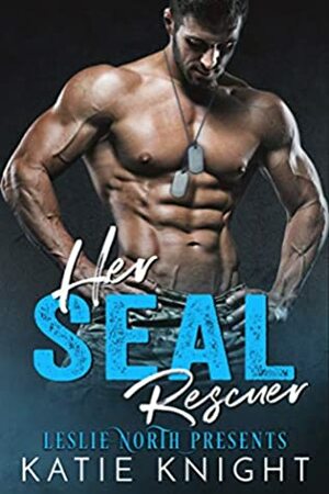 Her SEAL Rescuer by Katie Knight, Leslie North