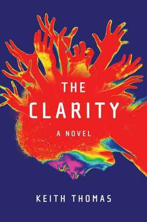 The Clarity: A Novel by Keith Thomas