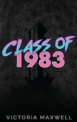 Class of 1983: A YA Time Travel Romance by Victoria Maxwell, Victoria Maxwell