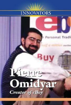 Pierre M. Omidyar: Creator of eBay by Adam Woog