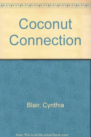 The Coconut Connection by Cynthia Blair
