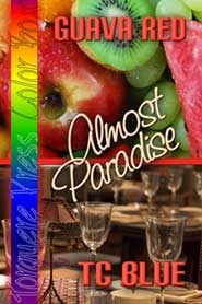 Guava Red: Almost Paradise by T.C. Blue