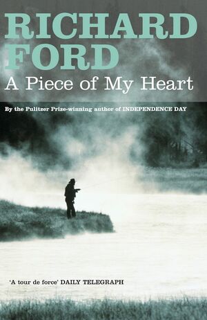 A Piece of My Heart by Richard Ford