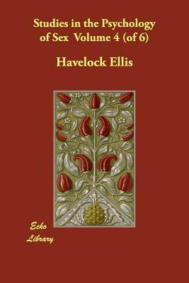 Studies in the Psychology of Sex Volume 4 (of 6) by Havelock Ellis