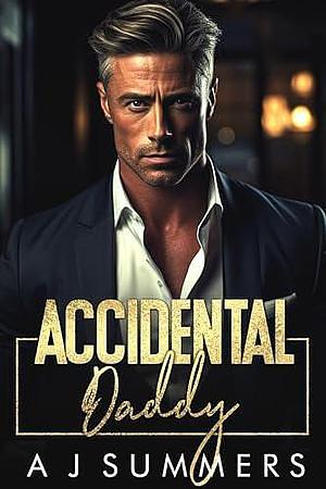 Accidental Daddy by A.J. Summers