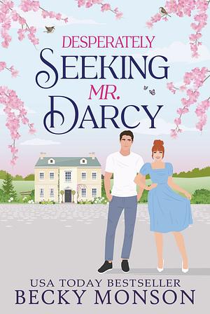 Desperately Seeking Mr. Darcy by Becky Monson