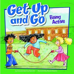 Get Up and Go: Being Active by Amanda Doering Tourville