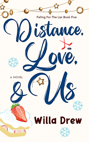 Distance, Love, & Us by Willa Drew