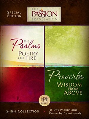 Psalms Poetry on Fire and Proverbs Wisdom From Above: 2-in-1 Collection with 31 Day Psalms & Proverbs Devotionals (The Passion Translation) by Brian Simmons