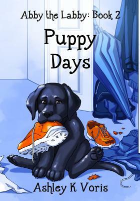 Puppy Days by Ashley K. Voris