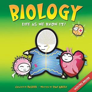 Biology: Life As We Know It by Simon Basher, Dan Green