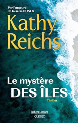 Le mystère des îles by Kathy Reichs