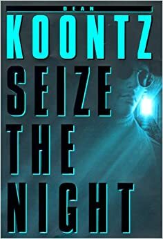 Seize The Night by Dean Koontz