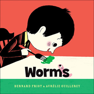 Worms by Bernard Friot, Aurélie Guillerey