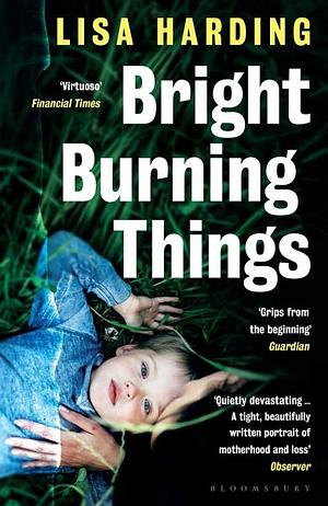 Bright Burning Things by Lisa Harding