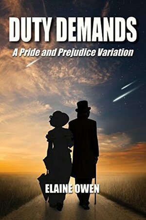 Duty Demands: A Pride and Prejudice Variation by Elaine Owen