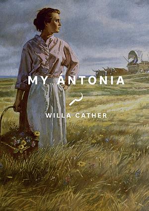 My Antonia by Willa Cather