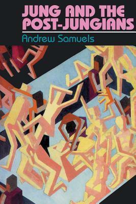 Jung and the Post-Jungians by Andrew Samuels