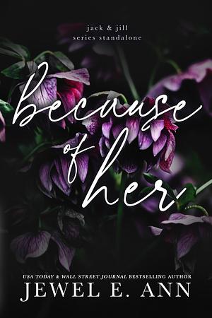 Because of Her by Jewel E. Ann