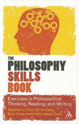 The Philosophy Skills Book by Stephen J. Finn, Bob Underwood, Chris Case