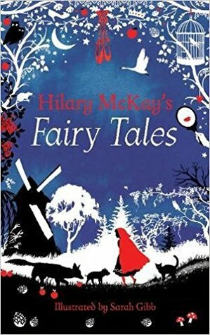 Hilary McKay's Fairy Tales by Sarah Gibb, Hilary McKay