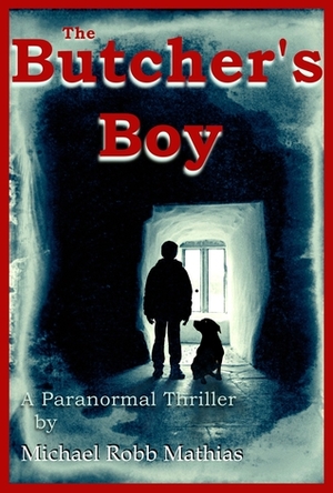 The Butcher's Boy by Michael Robb Mathias, M.R. Mathias