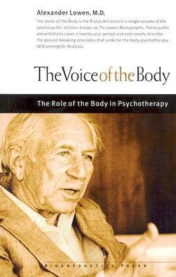 The Voice of the Body by Alexander Lowen