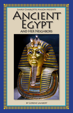 Ancient Egypt and Her Neighbors by Lorene Lambert