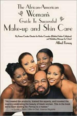 African American Woman's Guide to Successful Make-up and Skin Care by Alfred Fornay