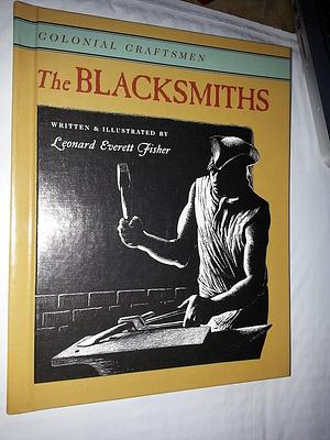 The Blacksmiths by Leonard Everett Fisher, The BlacksmithsColonial American craftsmenColonial Craftsmen - Group 3Colonial craftsmen