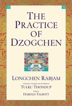 The Practice of Dzogchen by Longchen Rabjam, Harold Talbott, Tulku Thondup