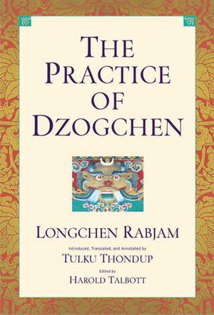 The Practice of Dzogchen by Harold Talbott, Longchen Rabjam, Tulku Thondup