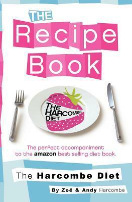 The Harcombe Diet: The Recipe Book by Zoe Harcombe