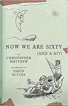 Now We Are Sixty by Christopher Matthew