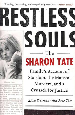 Restless Souls: The Sharon Tate Family's Account of Stardom, the Manson Murders, and a Crusade for Justice by Alisa Statman