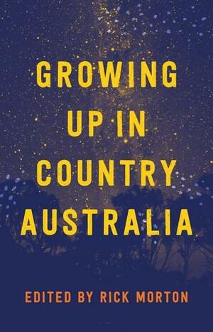 Growing Up in Country Australia by Rick Morton