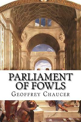 Parliament Of Fowls by Geoffrey Chaucer