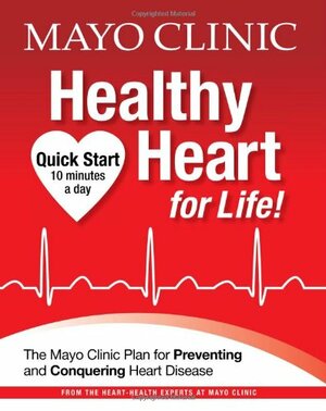 Mayo Clinic Healthy Heart for Life! by Mayo Clinic